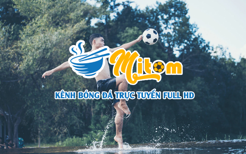 kenh-bong-da-truc-tuyen-full-hd-va-binh-luan-tieng-viet-mien-phi